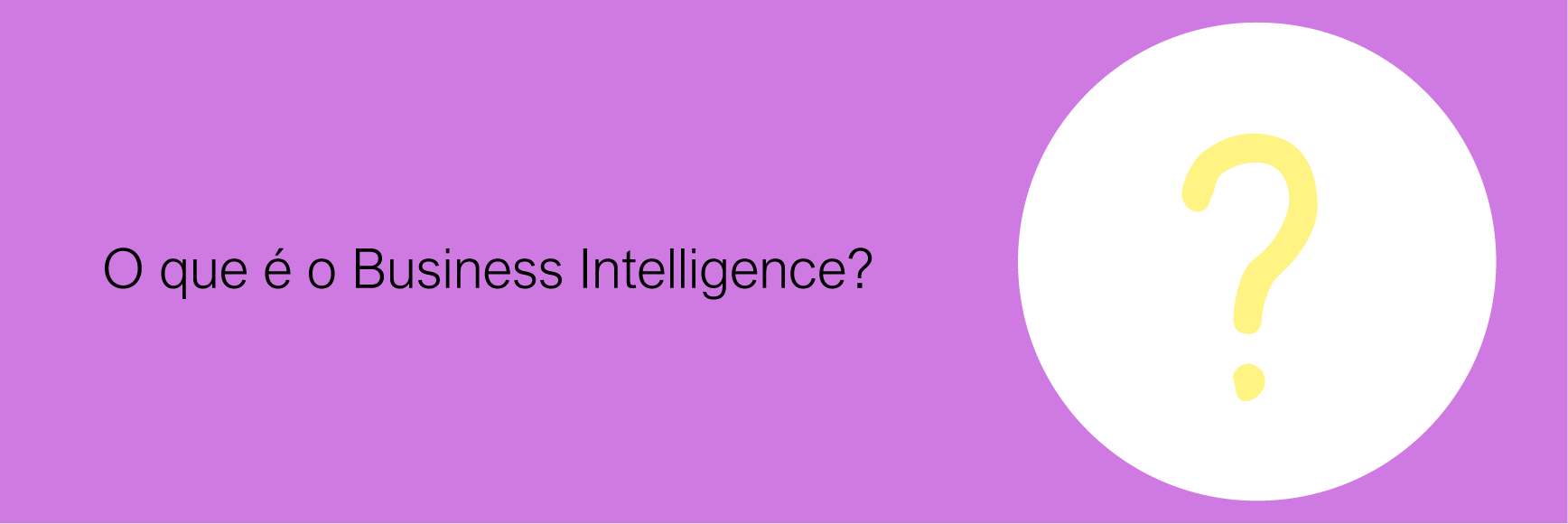 O que é o Business Intelligence?