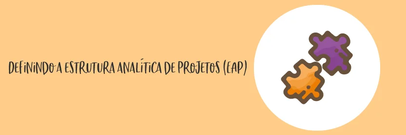 Definindo a estrutura analítica de projetos (EAP)