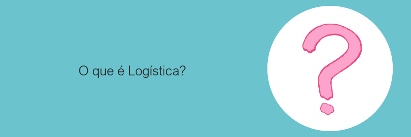O que é logística?