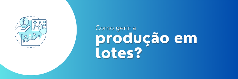 produção em Lotes