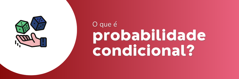 fórmula probabilidade condicional