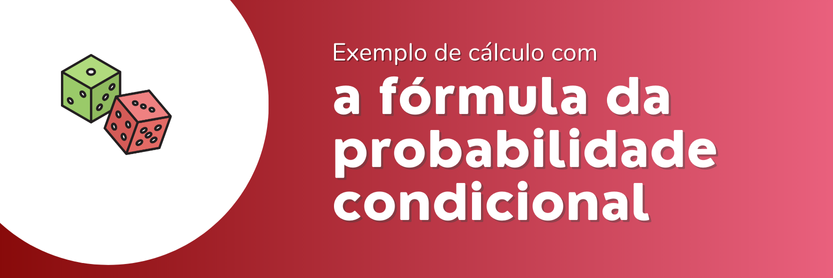 fórmula probabilidade condicional